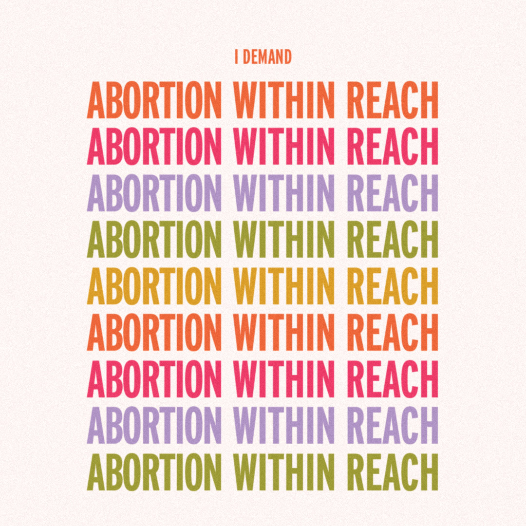 I Demand Abortion Within Reach